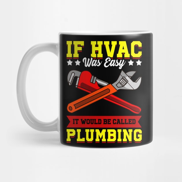 If HVAC Was Easy It Would Be Called Plumbing HVAC tech by Proficient Tees